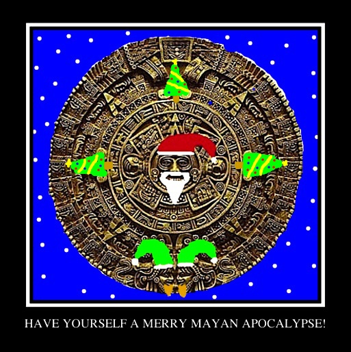 Merry Mayan Apocalypse